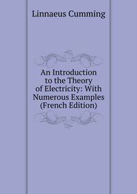An Introduction to the Theory of Electricity: With Numerous Examples (French Edition)