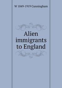 Alien immigrants to England