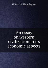 An essay on western civilization in its economic aspects
