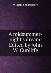 A midsummer-night's dream. Edited by John W. Cunliffe