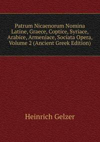 Patrum Nicaenorum Nomina Latine, Graece, Coptice, Syriace, Arabice, Armeniace, Sociata Opera, Volume 2 (Ancient Greek Edition)