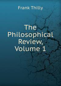 The Philosophical Review, Volume 1