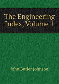 The Engineering Index, Volume 1