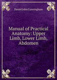Manual of Practical Anatomy: Upper Limb, Lower Limb, Abdomen