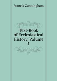 Text-Book of Ecclesiastical History, Volume 1