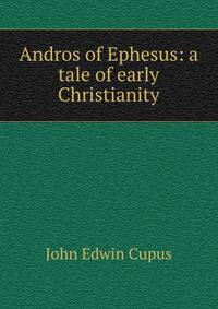 Andros of Ephesus: a tale of early Christianity