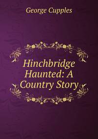 Hinchbridge Haunted: A Country Story