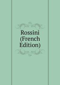 Rossini (French Edition)