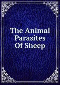 The Animal Parasites Of Sheep