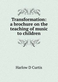 Transformation: a brochure on the teaching of music to children