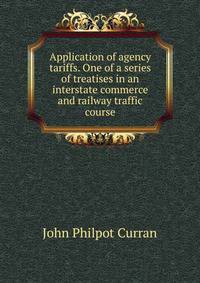 Application of agency tariffs. One of a series of treatises in an interstate commerce and railway traffic course