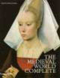 The Medieval World Complete / Мир эпохи средневековья в искусстве и архитектуре