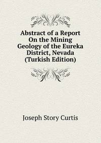 Abstract of a Report On the Mining Geology of the Eureka District, Nevada (Turkish Edition)