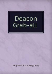 Deacon Grab-all .