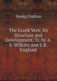 The Greek Verb, Its Structure and Development, Tr. by A.S. Wilkins and E.B. England