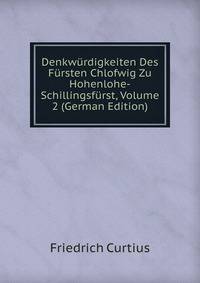 Denkwurdigkeiten Des Fursten Chlofwig Zu Hohenlohe-Schillingsfurst, Volume 2 (German Edition)