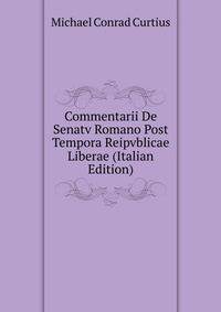 Commentarii De Senatv Romano Post Tempora Reipvblicae Liberae (Italian Edition)