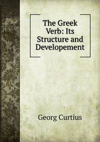 The Greek Verb: Its Structure and Developement