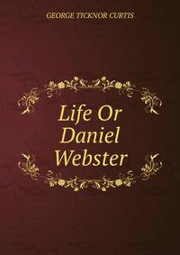 Life Or Daniel Webster