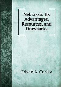 Nebraska: Its Advantages, Resources, and Drawbacks