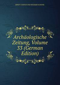Archaologische Zeitung, Volume 33 (German Edition)