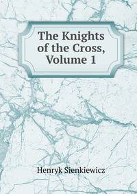 The Knights of the Cross, Volume 1