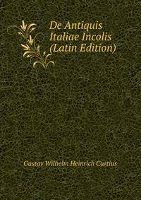 De Antiquis Italiae Incolis (Latin Edition)