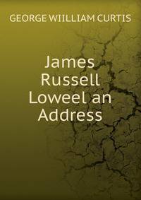 James Russell Loweel an Address