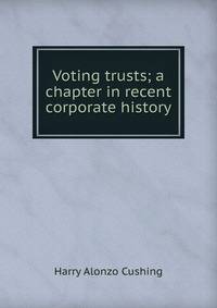 Voting trusts; a chapter in recent corporate history