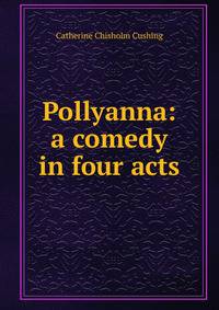 Pollyanna: a comedy in four acts