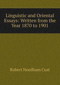 Linguistic and Oriental Essays: Written from the Year 1870 to 1901