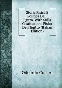 Storia Fisica E Politica Dell' Egitto. With Sulla Costituzione Fisica Dell' Egitto (Italian Edition)