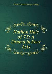 Nathan Hale of '73: A Drama in Four Acts