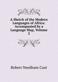 A Sketch of the Modern Languages of Africa: Accompanied by a Language Map, Volume 2