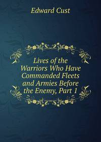 Lives of the Warriors Who Have Commanded Fleets and Armies Before the Enemy, Part 1