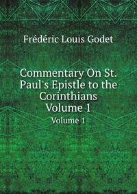 Commentary On St. Paul`s Epistle to the Corinthians. Volume 1