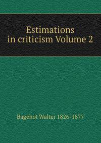 Estimations in criticism Volume 2