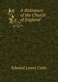 A dictionary of the Church of England