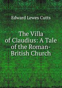 The Villa of Claudius: A Tale of the Roman-British Church