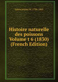 Histoire naturelle des poissons Volume t 6 (1830) (French Edition)