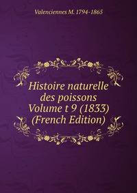 Histoire naturelle des poissons Volume t 9 (1833) (French Edition)
