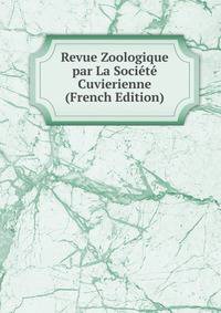 Revue Zoologique par La Societe Cuvierienne (French Edition)