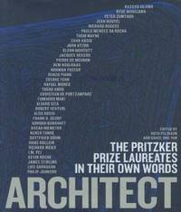 Architect: The Pritzker Prize Laureates in Their Own Words