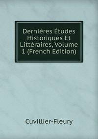 Dernieres Etudes Historiques Et Litteraires, Volume 1 (French Edition)