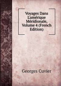 Voyages Dans L'am?rique M?ridionale, Volume 4 (French Edition)