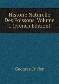 Histoire Naturelle Des Poissons, Volume 1 (French Edition)