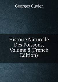 Histoire Naturelle Des Poissons, Volume 8 (French Edition)