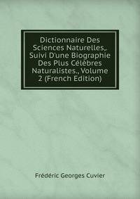 Dictionnaire Des Sciences Naturelles,. Suivi D'une Biographie Des Plus C?l?bres Naturalistes., Volume 2 (French Edition)