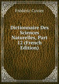 Dictionnaire Des Sciences Naturelles, Part 12 (French Edition)