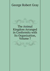 The Animal Kingdom Arranged in Conformity with Its Organization, Volume 7